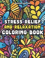 Stress Relief and Relaxation Coloring Book: A Creative Calm Through Whimsical Colors