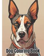 Dog Coloring Book For Kids: Adorable Cartoon Dogs and Cute Puppies Coloring Pages For Girls or Boys Who Love Animals