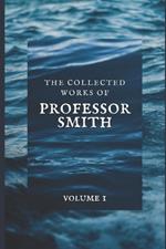 The Collected Works of Professor Smith: Volume 1
