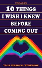 10 Things I Wish I Knew Before Coming Out