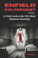Enfield Poltergeist Revisited: A Fresh Look at the UK's Most Infamous Haunting