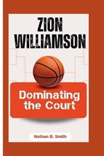 Zion Williamson: Dominating the Court