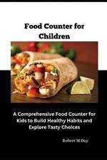 Food Counter for Children: A Comprehensive Food Counter for Kids to Build Healthy Habits and Explore Tasty Choices