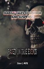 Classic Tales Of Horror And Suspense: Based On True Events