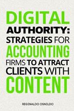 Digital Authority: Strategies for Accounting Firms to Attract Clients with Content