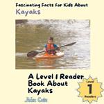 Fascinating Facts for Kids About Kayaks: A Level 1 Reader Book About Kayaks