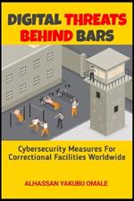 Digital Threats Behind Bars: Cybersecurity Measures for Correctional Facilities Worldwide