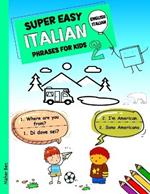 Super Easy Italian Phrases for Kids 2: Italian - English Bilingual: A Fun and Easy Guide to Learning Italian for Kids
