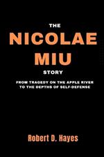 The Nicolae Miu Story: From Tragedy on the Apple River to the Depths of Self-Defense