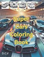 Super Cars Coloring Book: Fast Cars For Coloring Book