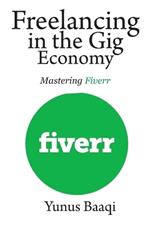 Freelancing in the Gig Economy: Mastering Fiverr
