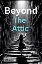 Beyond the Attic: Lily's Adventure In A World Of Wonder