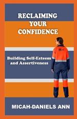 Reclaiming Your Confidence: Building Self-Esteem and Assertiveness