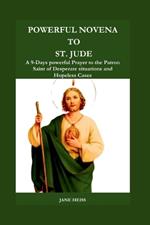 Powerful Novena to St. Jude: 9- Days Powerful Prayer guide to Spiritual Healing through St. Jude's Intercession for Impossible Situations (Powerful Catholic Novena miraculous Prayers)