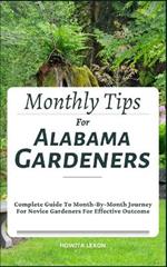 Monthly Tips For Alabama Gardeners: Complete Guide To Month-By-Month Journey For Novice Gardeners For Effective Outcome