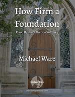 How Firm a Foundation: Piano Hymn Collection Volume 5