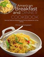 American Breakfast and Dinner Cookbook: Discover Delicious Breakfasts and Dinners Recipes for All-Day Dining