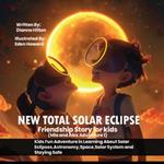 New Total Solar Eclipse Friendship Story for kids: (Mia and Alex Adventure 1): Kids Fun Adventure in Learning About Solar Eclipses, Astronomy, Space, Solar System and Staying Safe