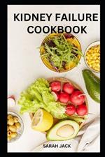 Kidney Failure Cookbook: Nourishing Recipes for Renal Health and Well-Being