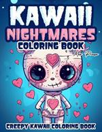 Creepy Kawaii Coloring Book: Kawaii Nightmares, Delve into the Dark and Adorable World of Creepy Kawaii Coloring in this Cute and Spooky Adventure