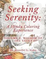 Seeking Serenity: A Hindu Coloring Experience: Volume 2: Wisdom of the Sages