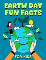 Earth Day Fun Facts For Kids: Fun Facts About Earth Day, Fun and Educational Information, Instructions And Guidelines For Awareness And Protect The Environment, Earth Day Guide 2024