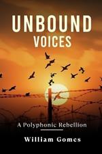 Unbound Voices: A Polyphonic Rebellion