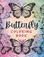 Butterfly Coloring Book: Beautiful Butterfly Prints: 50 Designs of Calming & Relaxing Butterflies to Color for Everyone