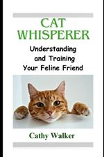 Cat Whisperer: Understanding and Training Your Feline Friend