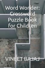 Word Wonder: Crossword Puzzle Book for Children
