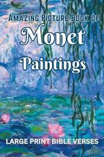 Amazing Picture Book of Monet Paintings: with Large Print Bible Verses