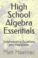 High School Algebra Essentials: Understanding Equations and Inequalities