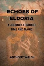 Echoes of Eldoria: A Journey Through Time and Magic