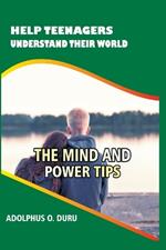 Help Teenagers Understand Their World: The Mind and Power Tips
