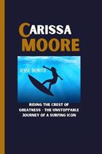 Carissa Moore: Riding the Crest of Greatness - The Unstoppable Journey of a Surfing Icon