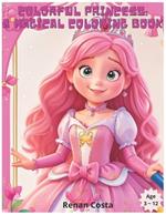 Colorful princess: : A magical coloring book