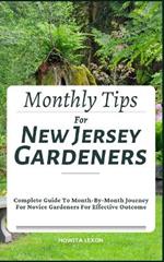 Monthly Tips For New Jersey Gardeners: Complete Guide To Month-By-Month Journey For Novice Gardeners For Effective Outcome