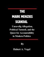 The Mark Menzies Scandal: Unraveling Allegation, Political Turmoil, and the Quest for Accountability in Modern Politics