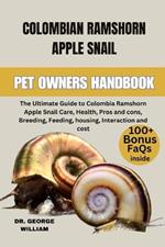 Colombia Ramshorn Apple Snail: The Ultimate Guide to Colombia Ramshorn Apple Snail Care, Health, Pros and cons, Breeding, Feeding, housing, Interaction and cost.