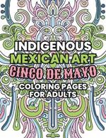 Indigenous Mexican Art: Cinco de Mayo Coloring Pages for Adults