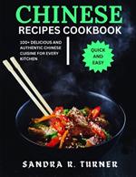 Chinese Recipes Cookbook: 100+ Delicious and Authentic Chinese Cuisine for Every Kitchen