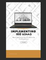 Implementing IEC 62443: Best Practices for OT Security Professionals