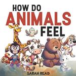 How Do Animals Feel: Children's Book About Emotions and Feelings, Kids Ages 3-5