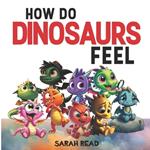 How Do Dinosaurs Feel?: Children's Book About Emotions and Feelings, Kids Ages 3-5