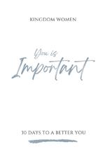 You Is Important: 30 Days To A Better You