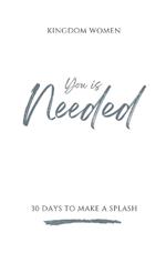 You Is Needed: 30 Days To Make A Splash