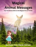 Magical Animal Messages: Joy Introduces Ellie to the Magical Fox and Friends; Children's Metaphysical Animal Message Book with Color Images