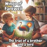Wings of Farewell: The trail of a brother and bird