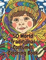 coloring book for kid 5-12: Coloring Book of 50 Traditional Costumes from Around the World