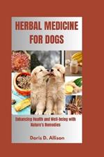 Herbal Medicine for Dogs: Enhancing Health and Well-being with Nature's Remedies